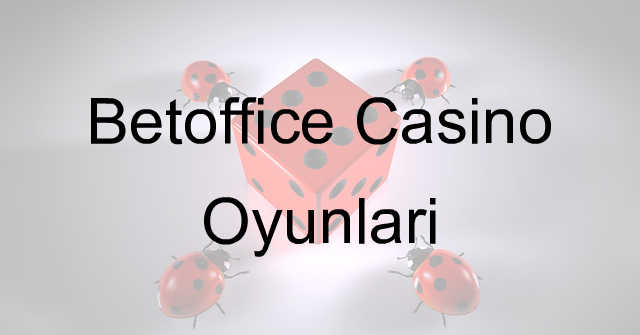 Betoffice casino oyunları