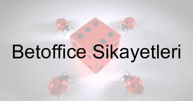 Betoffice şikayet