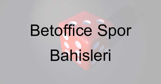 Betoffice spor bahisleri